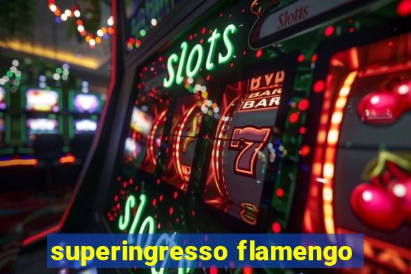 superingresso flamengo